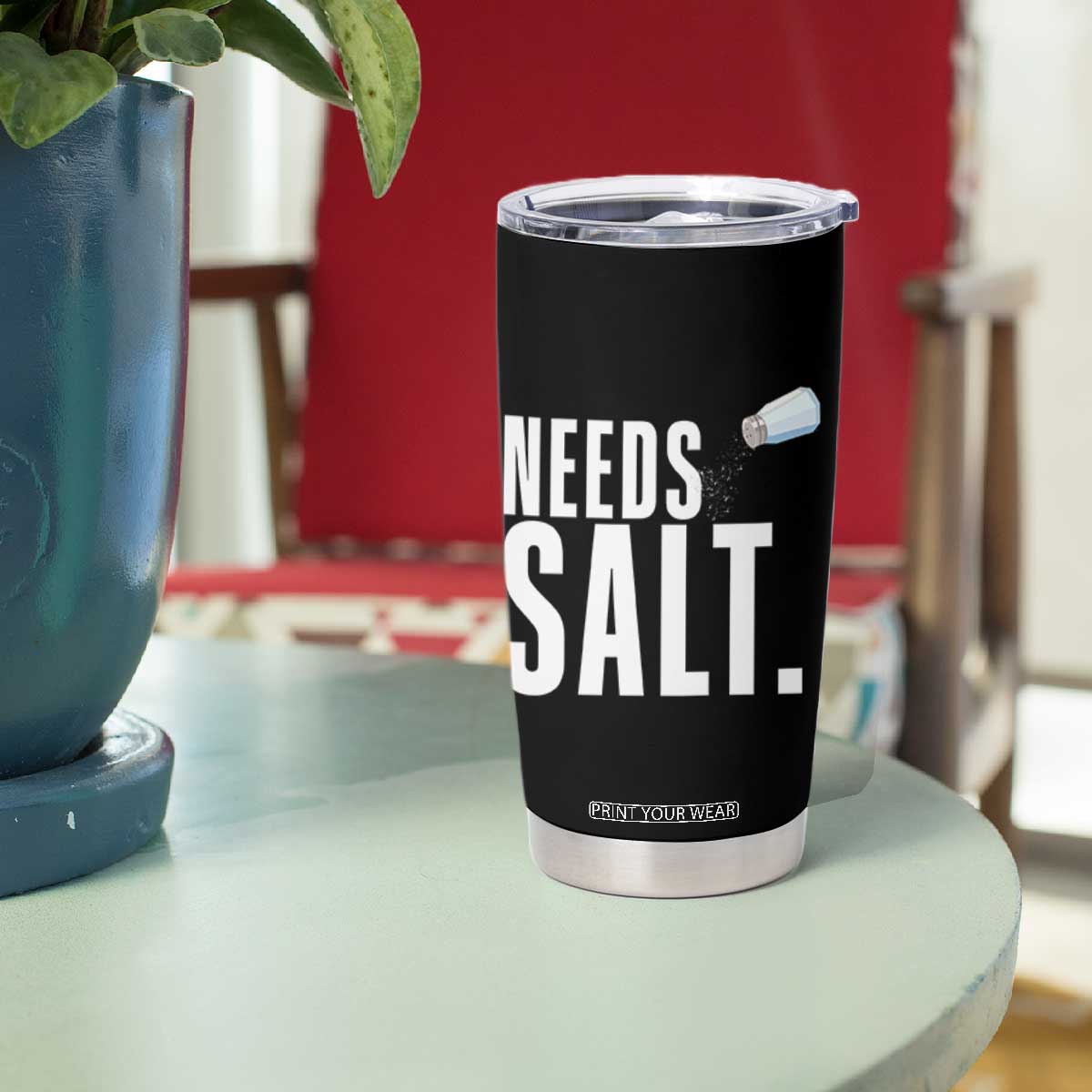 Needs Salt Tumbler Cup Funny Cooking Baking Foodie TS14 Print Your Wear