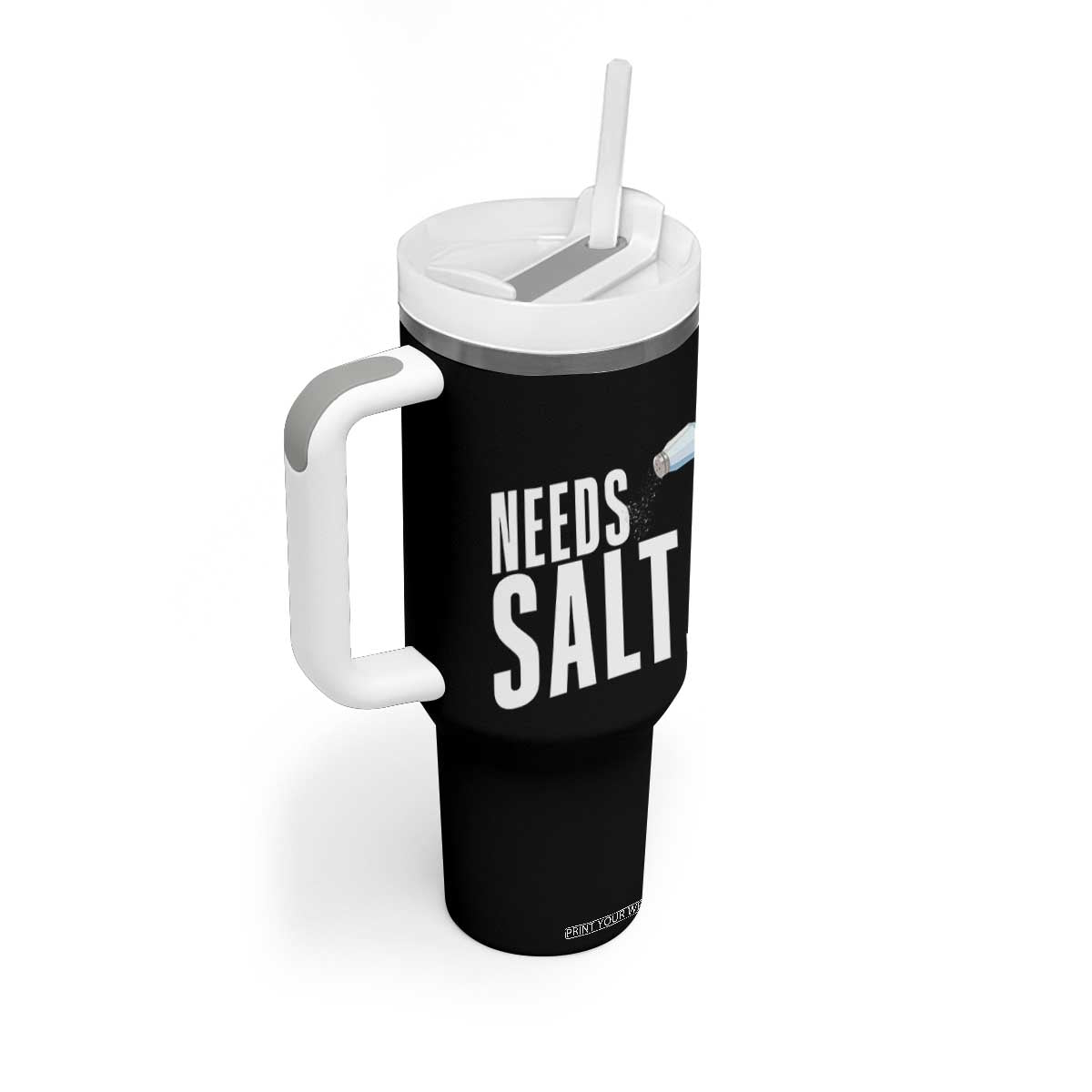 Needs Salt Tumbler With Handle Funny Cooking Baking Foodie TS14 Print Your Wear