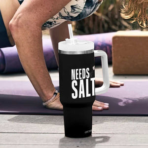 Needs Salt Tumbler With Handle Funny Cooking Baking Foodie TS14 Print Your Wear