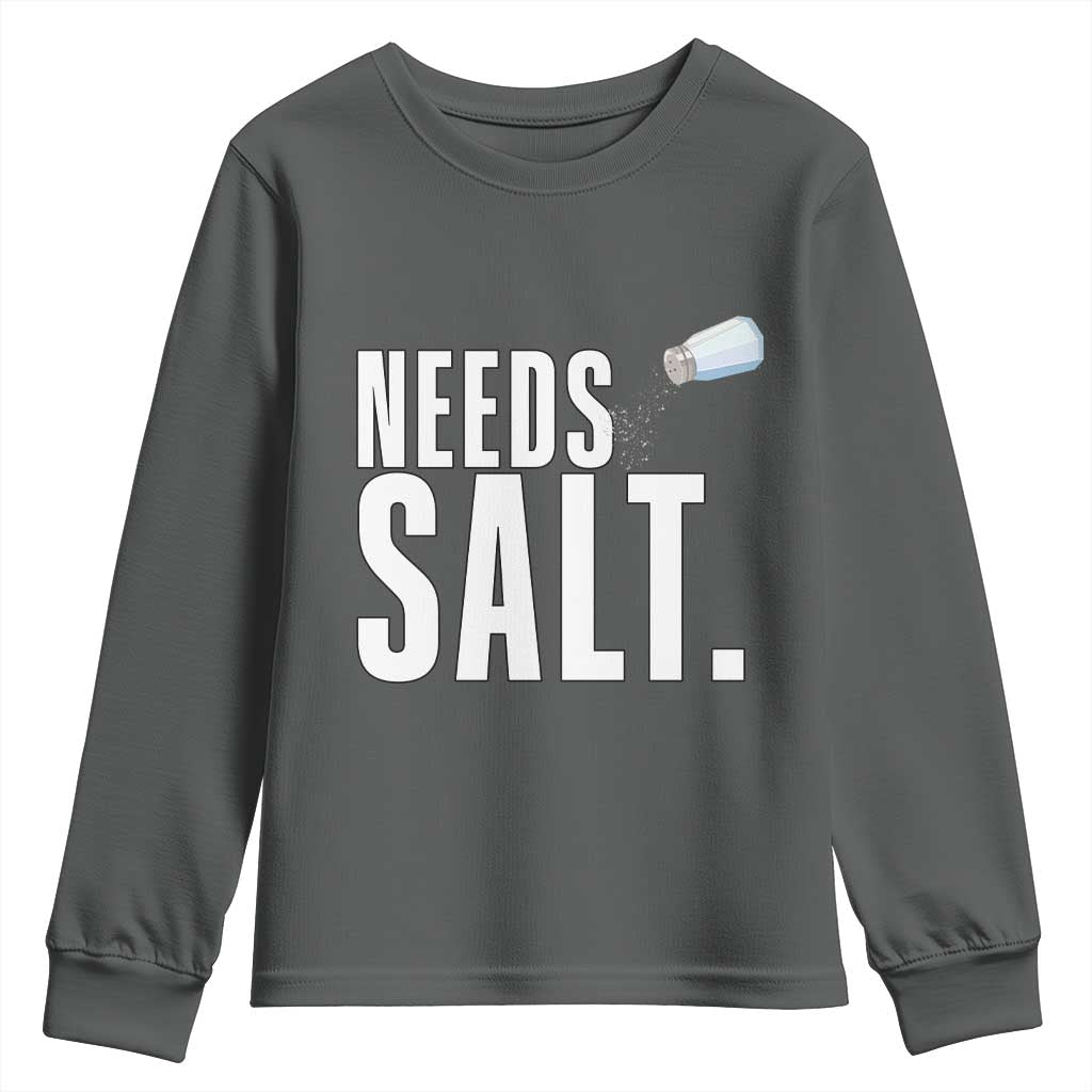 Needs Salt Youth Sweatshirt Funny Cooking Baking Foodie TS14 Dark Heather Print Your Wear