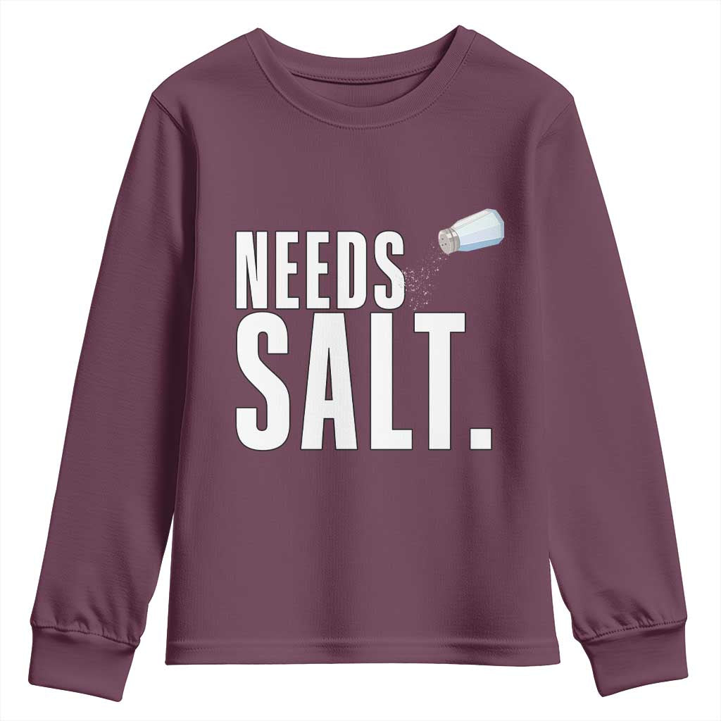 Needs Salt Youth Sweatshirt Funny Cooking Baking Foodie TS14 Maroon Print Your Wear