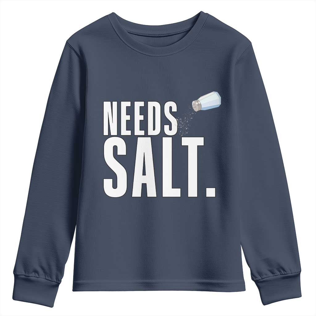 Needs Salt Youth Sweatshirt Funny Cooking Baking Foodie TS14 Navy Print Your Wear