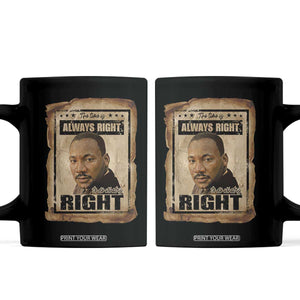 Martin Luther King Jr Coffee Mug The Time Is Always Right To Do What Is Right MLK Quote TS14 Black Print Your Wear
