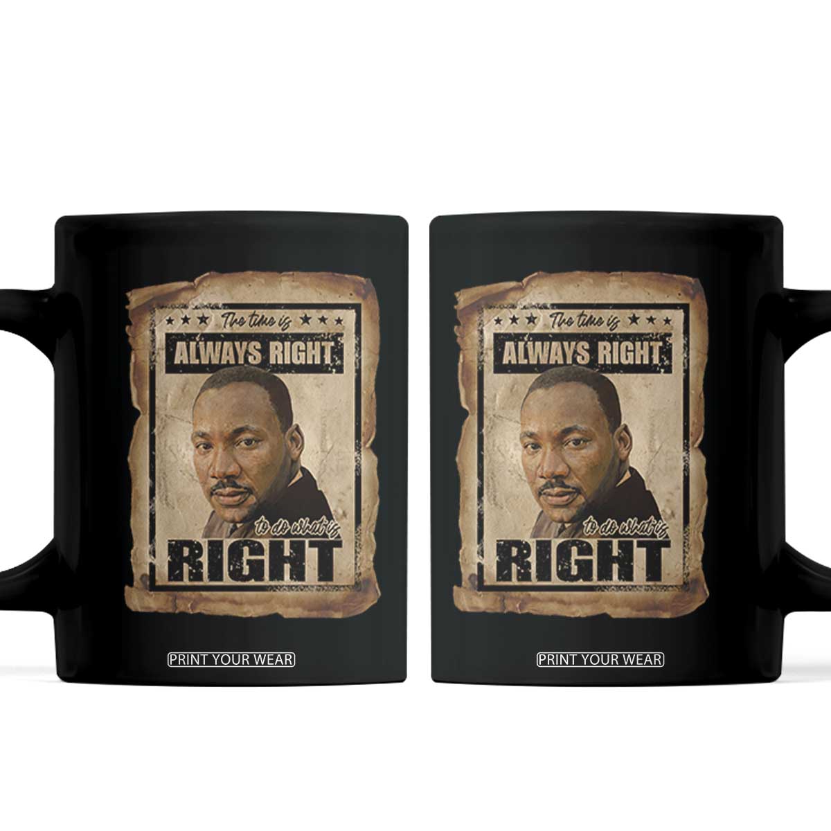 Martin Luther King Jr Coffee Mug The Time Is Always Right To Do What Is Right MLK Quote TS14 Black Print Your Wear