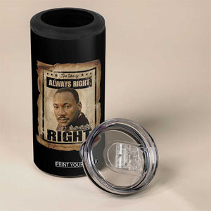 Martin Luther King Jr 4 in 1 Can Cooler Tumbler The Time Is Always Right To Do What Is Right MLK Quote TS14 Print Your Wear