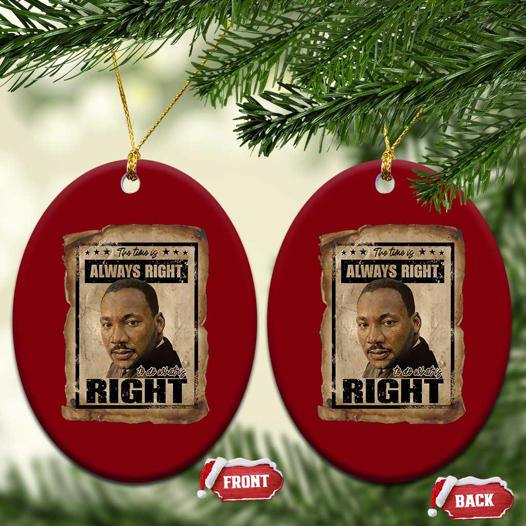 Martin Luther King Jr Ceramic Ornament The Time Is Always Right To Do What Is Right MLK Quote TS14 Print Your Wear