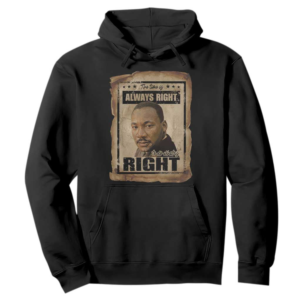 Martin Luther King Jr Hoodie The Time Is Always Right To Do What Is Right MLK Quote TS14 Black Print Your Wear