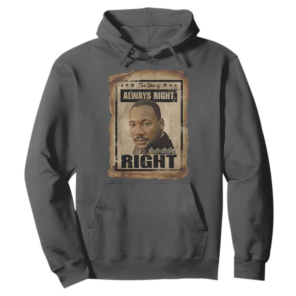 Martin Luther King Jr Hoodie The Time Is Always Right To Do What Is Right MLK Quote TS14 Dark Heather Print Your Wear