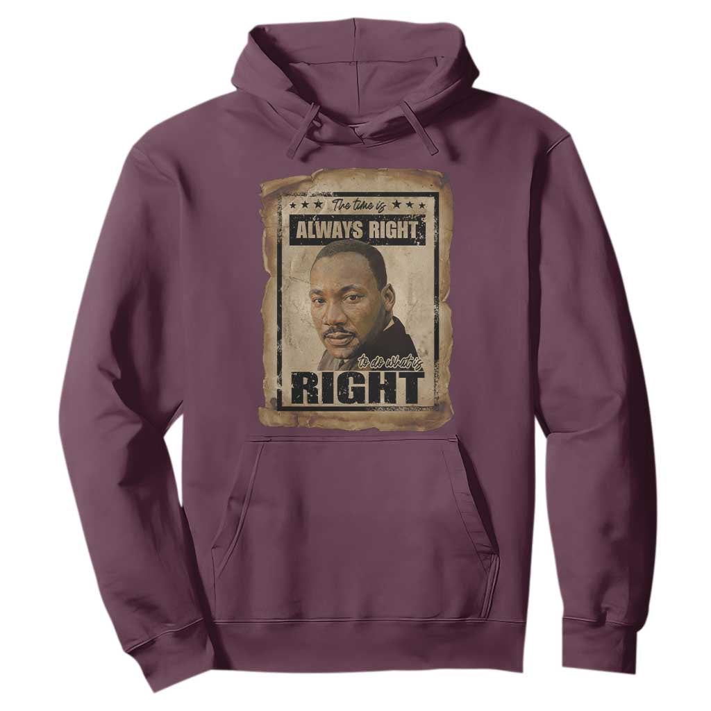 Martin Luther King Jr Hoodie The Time Is Always Right To Do What Is Right MLK Quote TS14 Maroon Print Your Wear