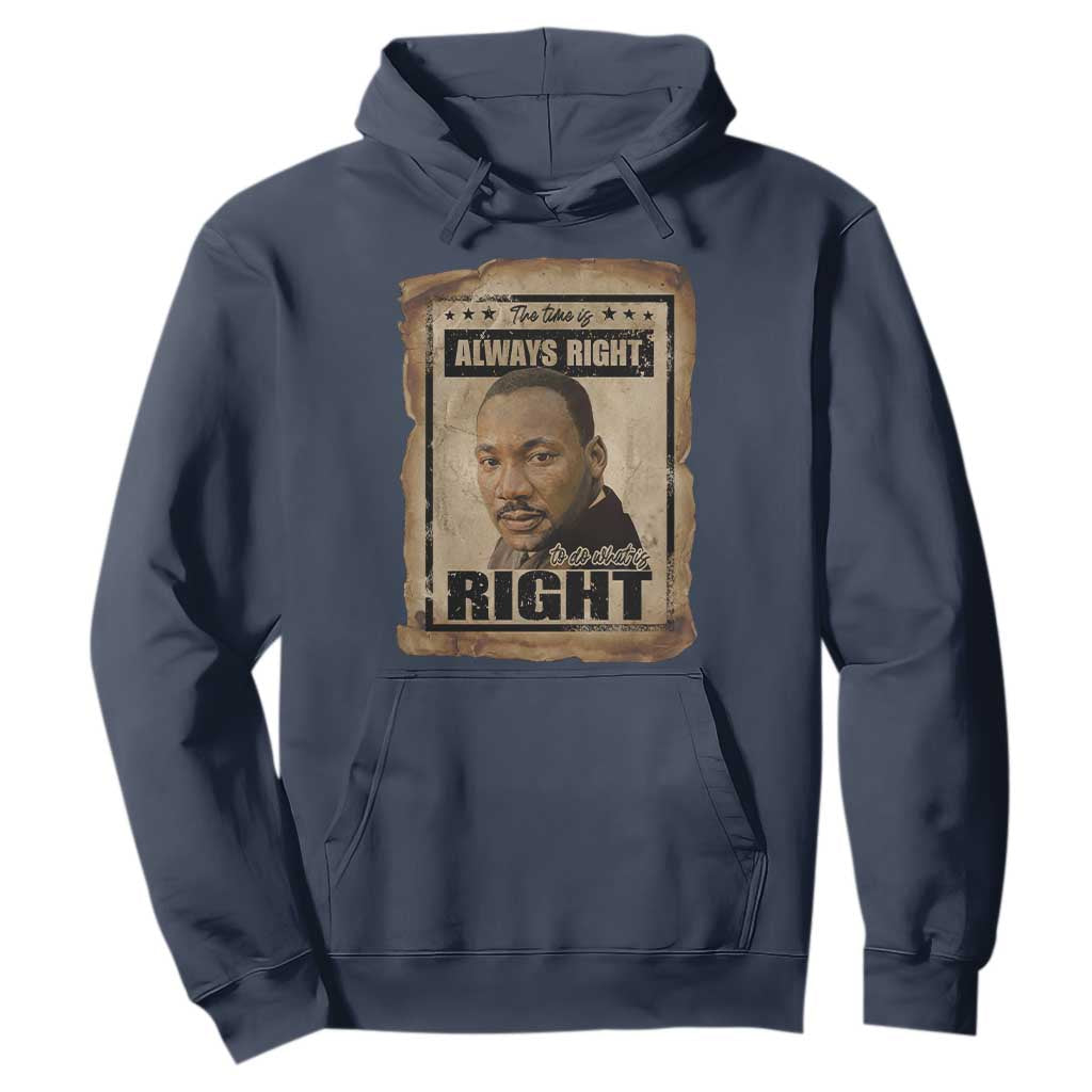Martin Luther King Jr Hoodie The Time Is Always Right To Do What Is Right MLK Quote TS14 Navy Print Your Wear