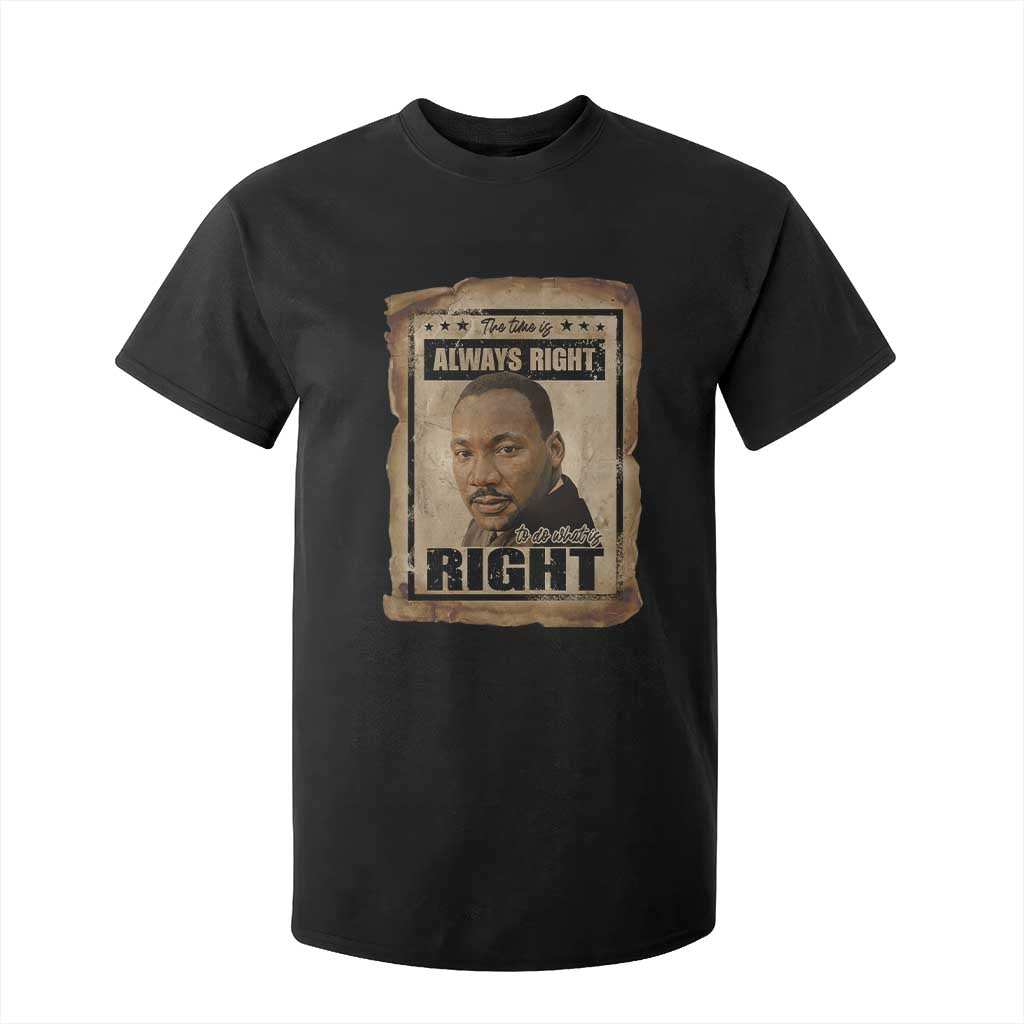 Martin Luther King Jr T Shirt For Kid The Time Is Always Right To Do What Is Right MLK Quote TS14 Black Print Your Wear