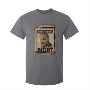 Martin Luther King Jr T Shirt For Kid The Time Is Always Right To Do What Is Right MLK Quote TS14 Charcoal Print Your Wear