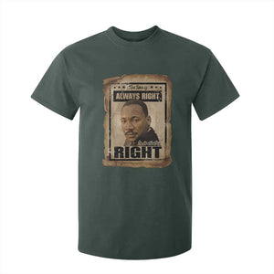 Martin Luther King Jr T Shirt For Kid The Time Is Always Right To Do What Is Right MLK Quote TS14 Dark Forest Green Print Your Wear