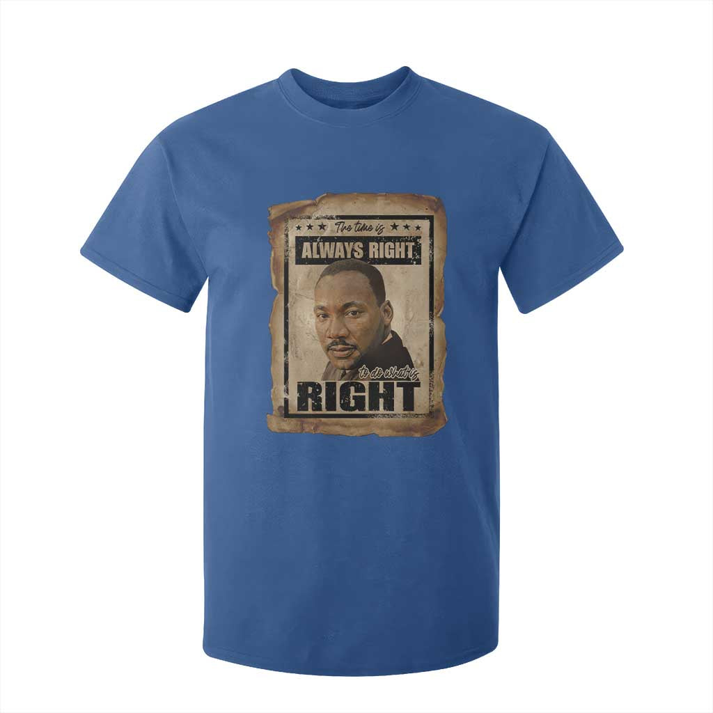 Martin Luther King Jr T Shirt For Kid The Time Is Always Right To Do What Is Right MLK Quote TS14 Royal Blue Print Your Wear