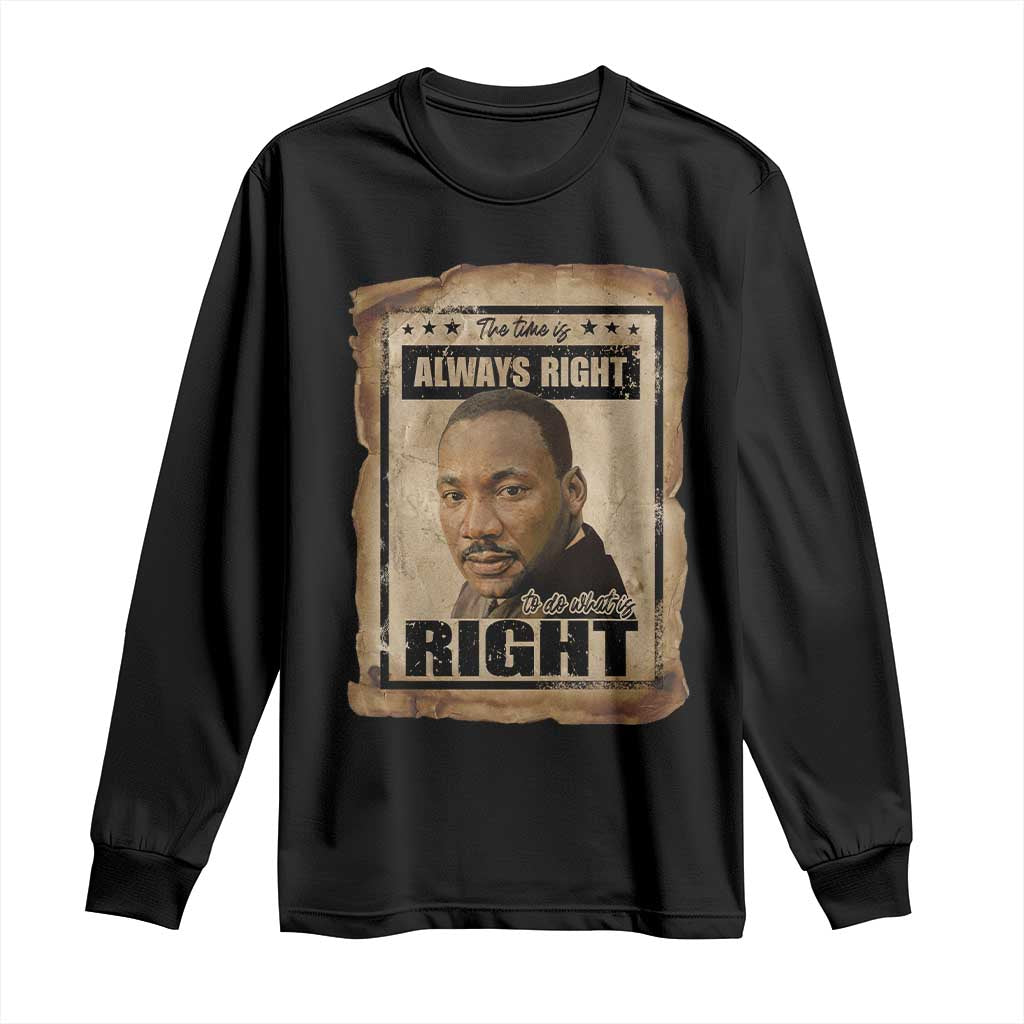 Martin Luther King Jr Long Sleeve Shirt The Time Is Always Right To Do What Is Right MLK Quote TS14 Black Print Your Wear