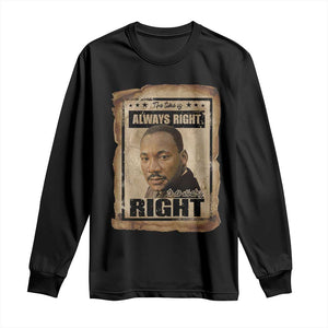 Martin Luther King Jr Long Sleeve Shirt The Time Is Always Right To Do What Is Right MLK Quote TS14 Black Print Your Wear