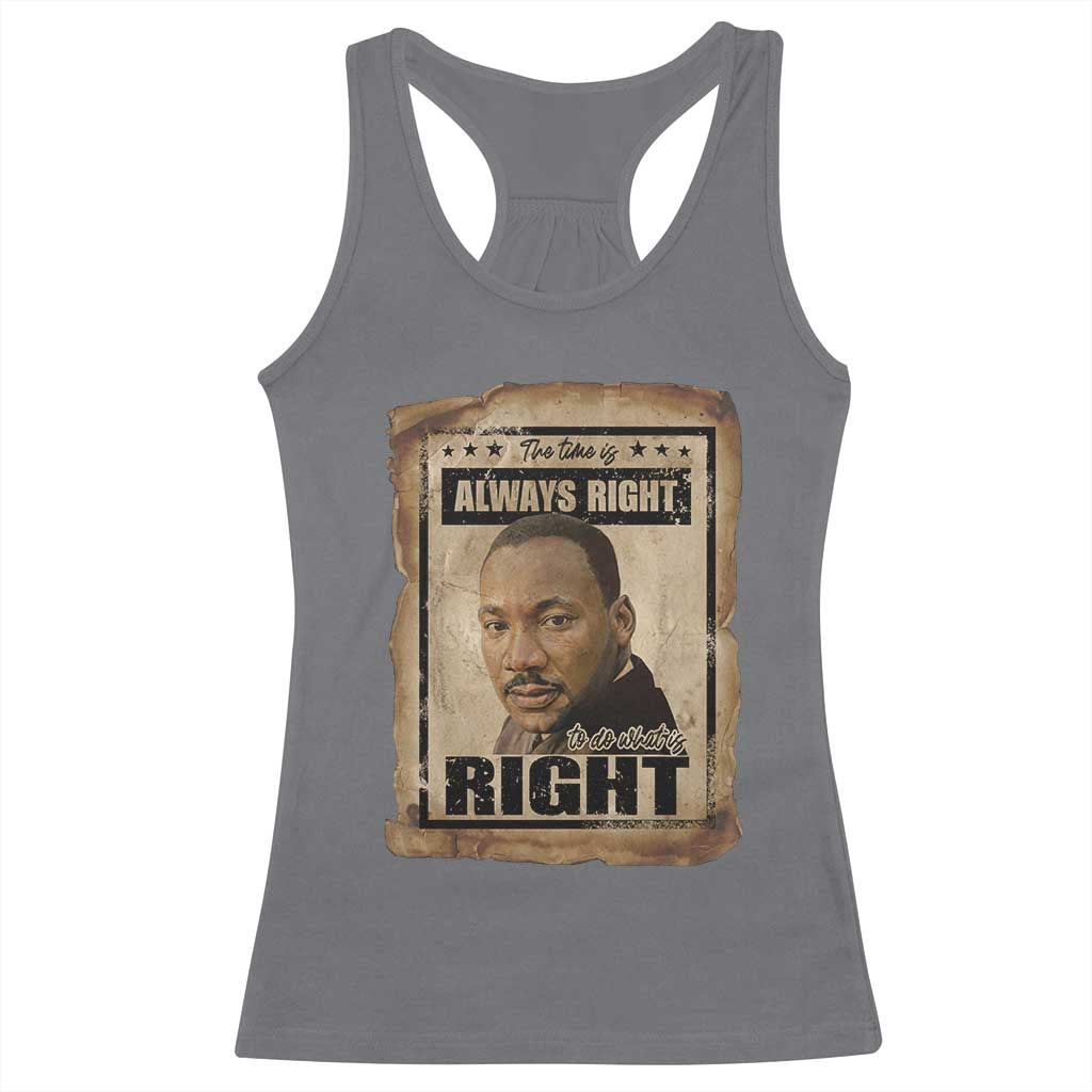 Martin Luther King Jr Racerback Tank Top The Time Is Always Right To Do What Is Right MLK Quote TS14 Charcoal Print Your Wear