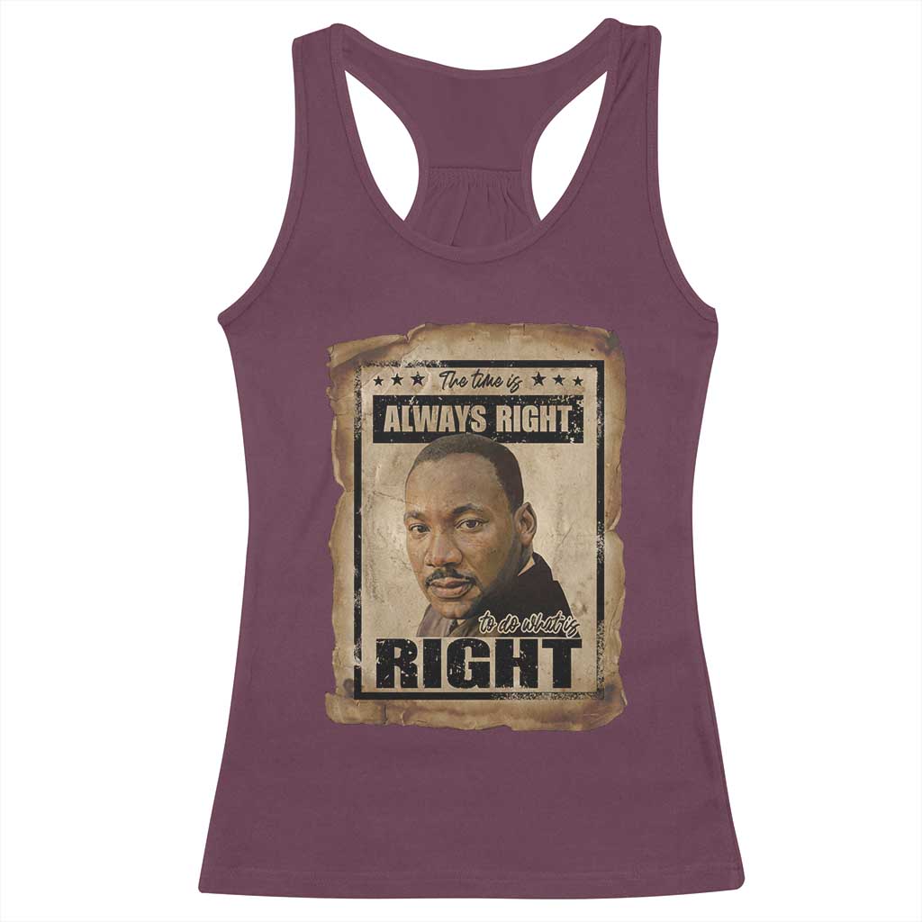 Martin Luther King Jr Racerback Tank Top The Time Is Always Right To Do What Is Right MLK Quote TS14 Maroon Print Your Wear