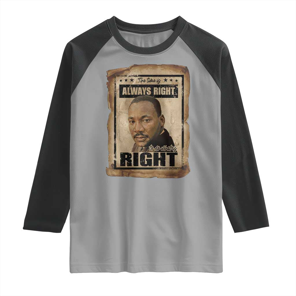 Martin Luther King Jr Raglan Shirt The Time Is Always Right To Do What Is Right MLK Quote TS14 Sport Gray Black Print Your Wear