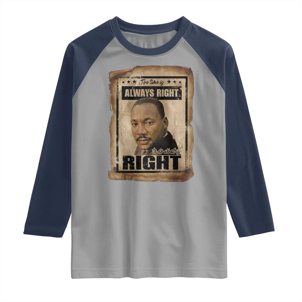 Martin Luther King Jr Raglan Shirt The Time Is Always Right To Do What Is Right MLK Quote TS14 Sport Gray Navy Print Your Wear