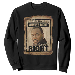Martin Luther King Jr Sweatshirt The Time Is Always Right To Do What Is Right MLK Quote TS14 Black Print Your Wear