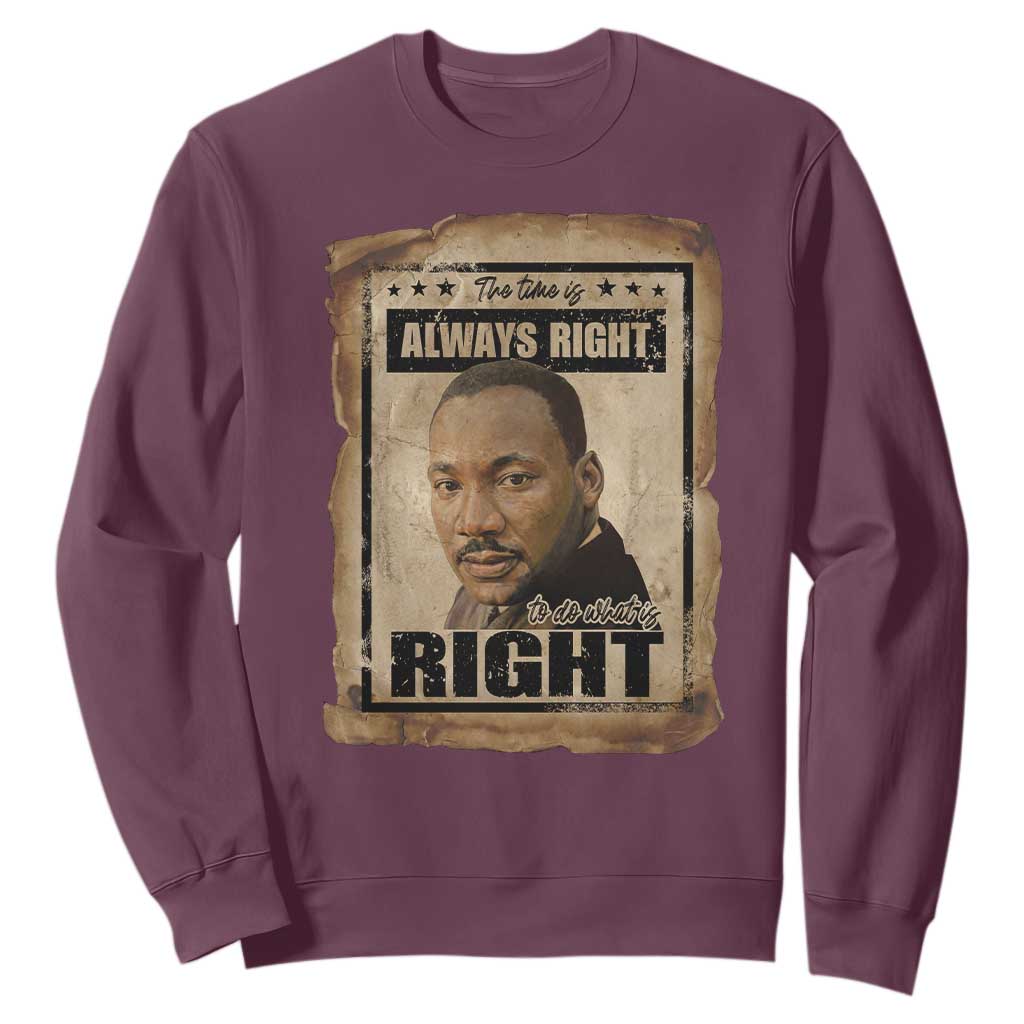 Martin Luther King Jr Sweatshirt The Time Is Always Right To Do What Is Right MLK Quote TS14 Maroon Print Your Wear
