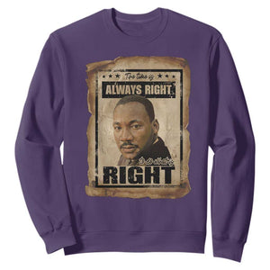 Martin Luther King Jr Sweatshirt The Time Is Always Right To Do What Is Right MLK Quote TS14 Purple Print Your Wear
