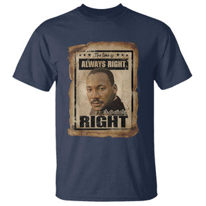 Martin Luther King Jr T Shirt The Time Is Always Right To Do What Is Right MLK Quote TS14 Navy Print Your Wear