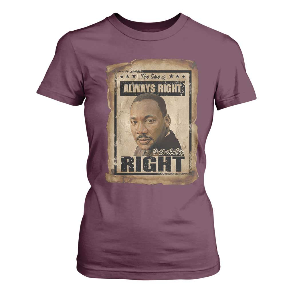 Martin Luther King Jr T Shirt For Women The Time Is Always Right To Do What Is Right MLK Quote TS14 Maroon Print Your Wear