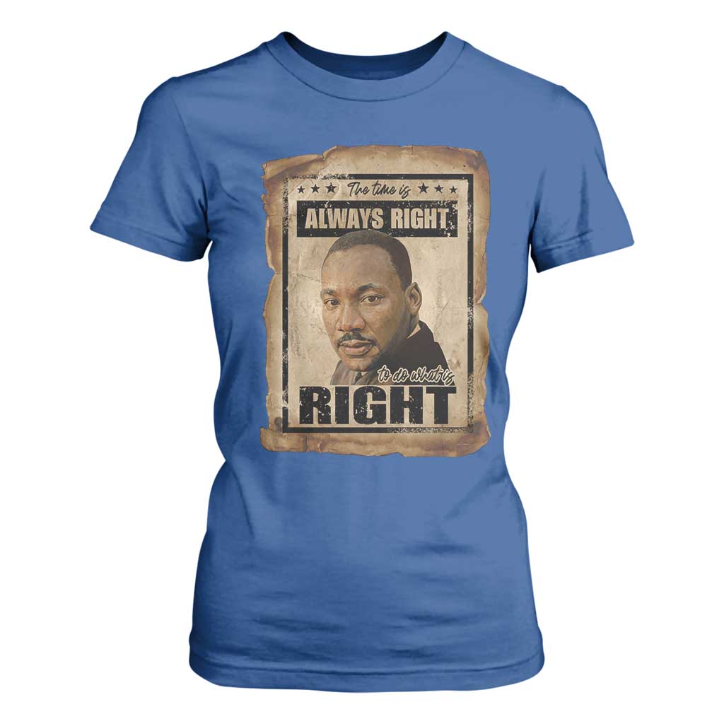Martin Luther King Jr T Shirt For Women The Time Is Always Right To Do What Is Right MLK Quote TS14 Royal Blue Print Your Wear