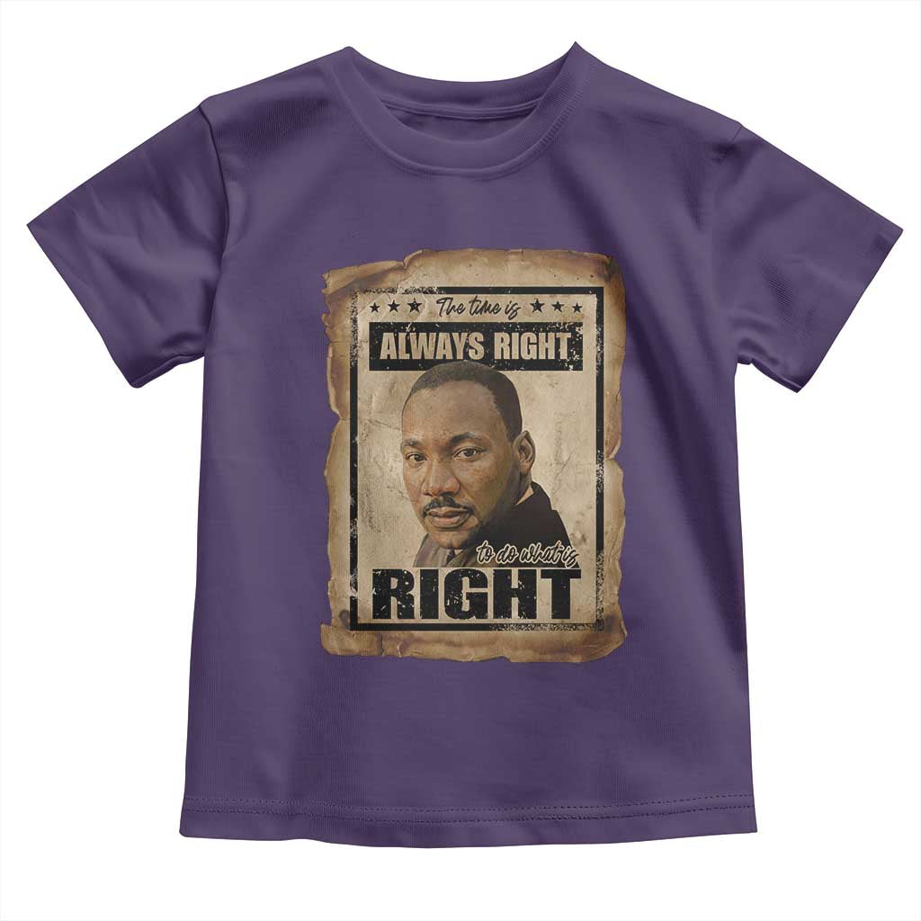 Martin Luther King Jr Toddler T Shirt The Time Is Always Right To Do What Is Right MLK Quote TS14 Purple Print Your Wear