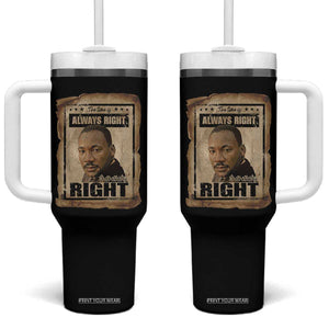 Martin Luther King Jr Tumbler With Handle The Time Is Always Right To Do What Is Right MLK Quote TS14 One Size: 40 oz Black Print Your Wear