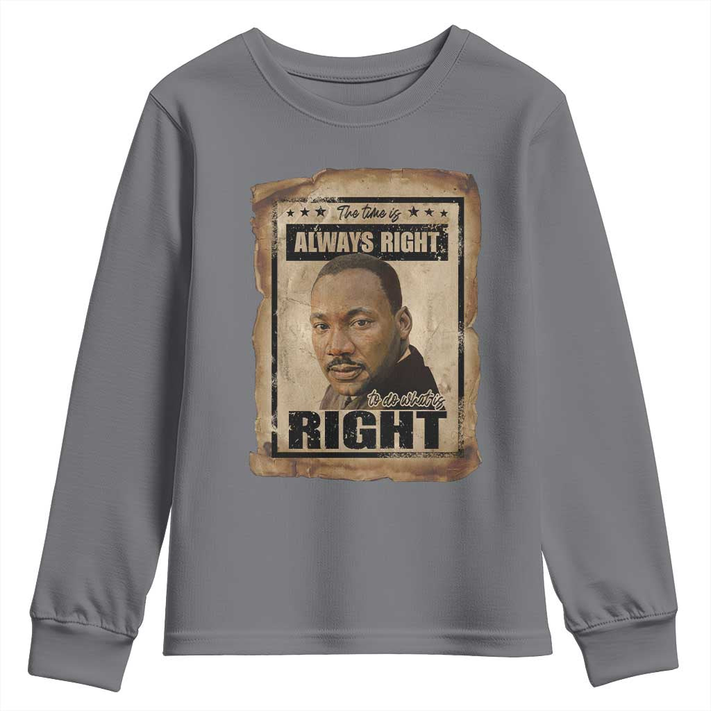 Martin Luther King Jr Youth Sweatshirt The Time Is Always Right To Do What Is Right MLK Quote TS14 Charcoal Print Your Wear