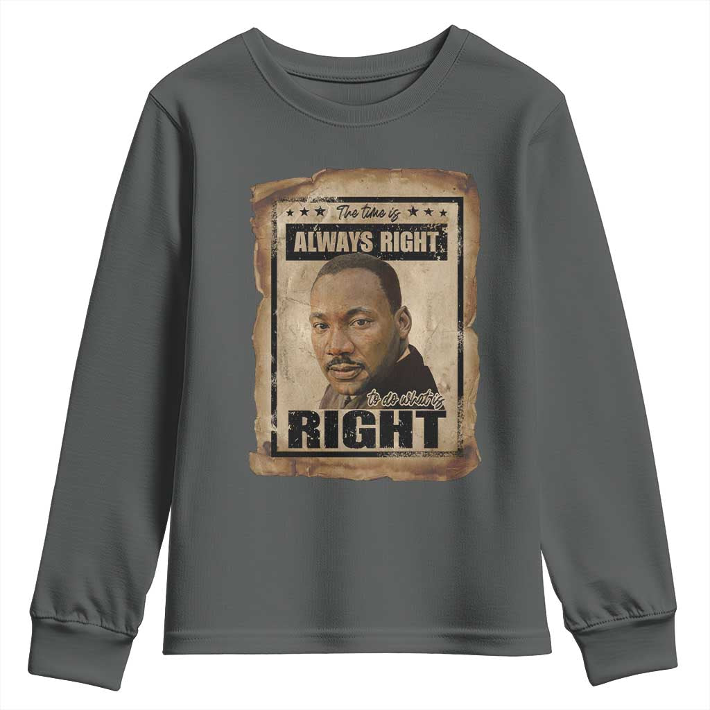 Martin Luther King Jr Youth Sweatshirt The Time Is Always Right To Do What Is Right MLK Quote TS14 Dark Heather Print Your Wear