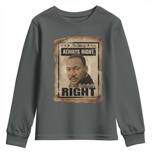 Martin Luther King Jr Youth Sweatshirt The Time Is Always Right To Do What Is Right MLK Quote TS14 Dark Heather Print Your Wear