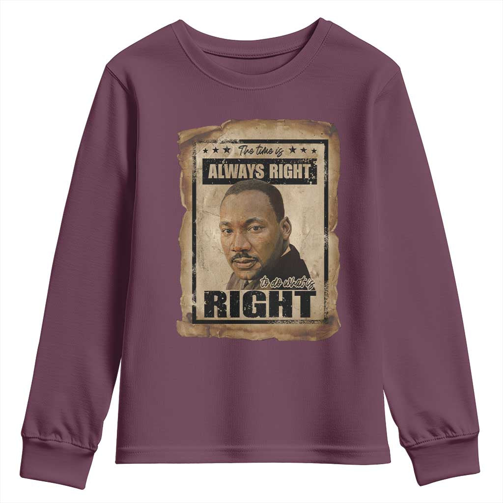 Martin Luther King Jr Youth Sweatshirt The Time Is Always Right To Do What Is Right MLK Quote TS14 Maroon Print Your Wear