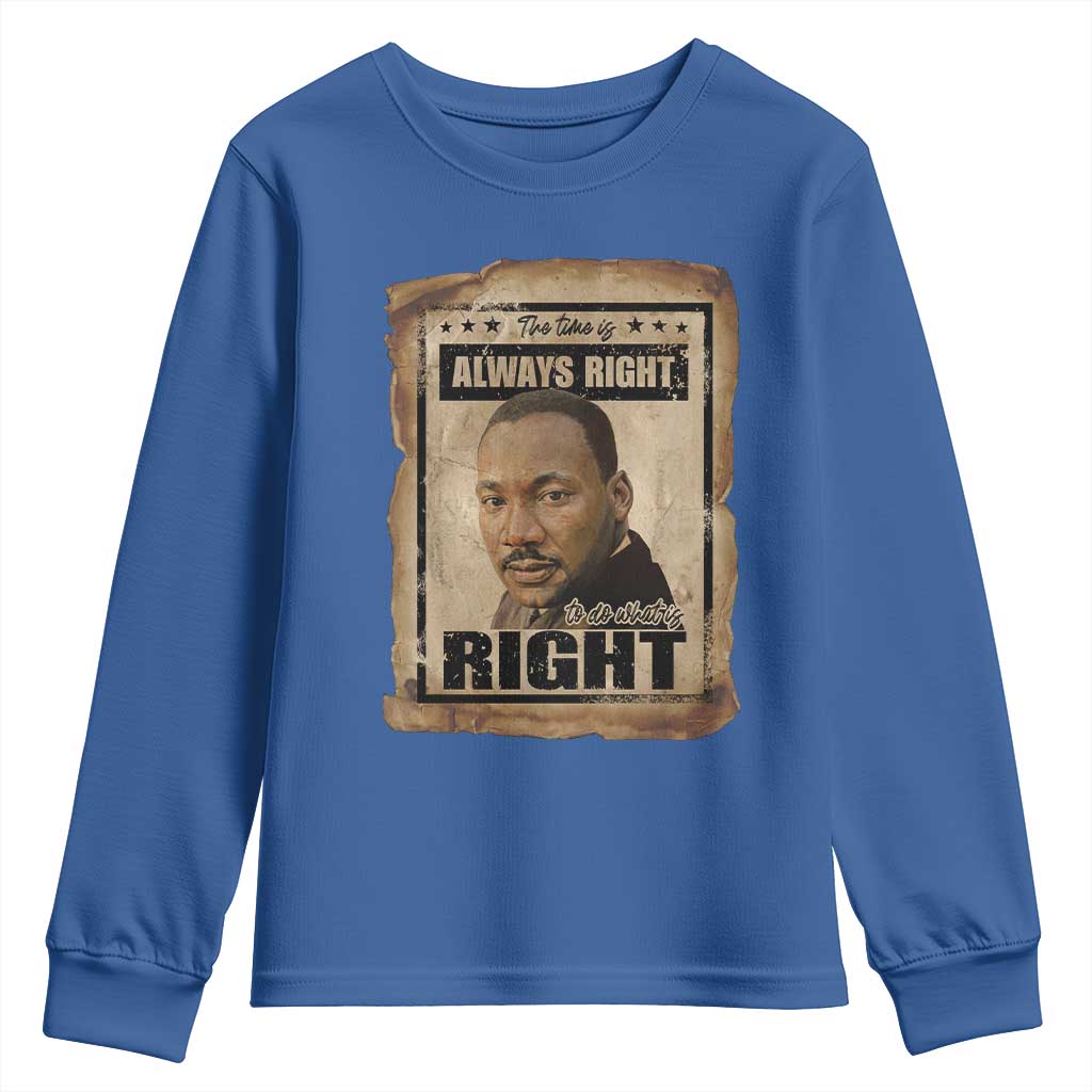 Martin Luther King Jr Youth Sweatshirt The Time Is Always Right To Do What Is Right MLK Quote TS14 Royal Blue Print Your Wear