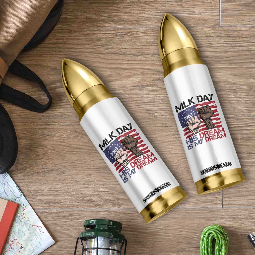 His Dream is My Dream Bullet Tumbler Martin Luther King Jr MLK Day TS14 Print Your Wear