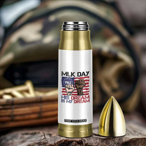 His Dream is My Dream Bullet Tumbler Martin Luther King Jr MLK Day TS14 Print Your Wear