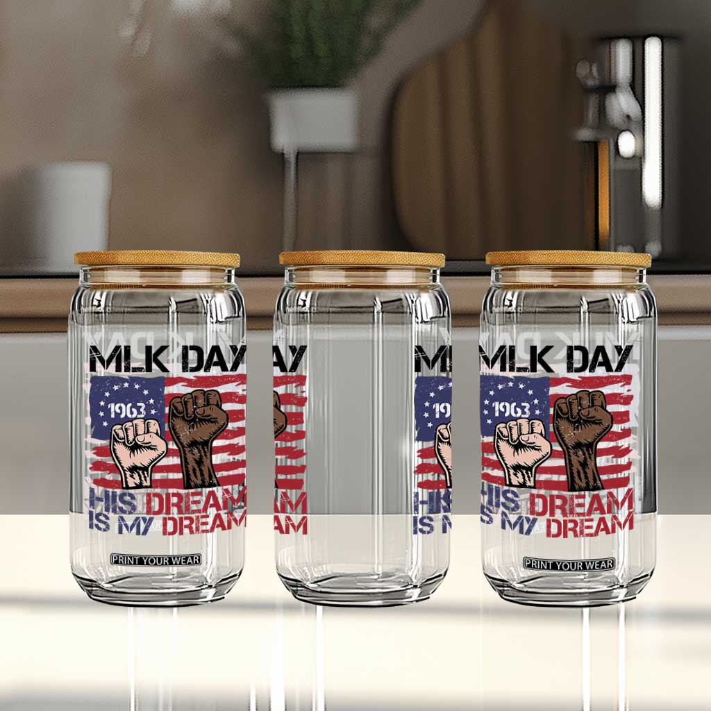 His Dream is My Dream Glass Can Martin Luther King Jr MLK Day TS14 Print Your Wear