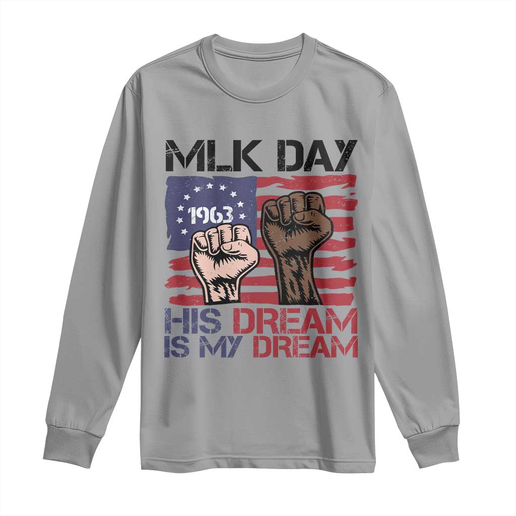 His Dream is My Dream Long Sleeve Shirt Martin Luther King Jr MLK Day TS14 Sport Gray Print Your Wear