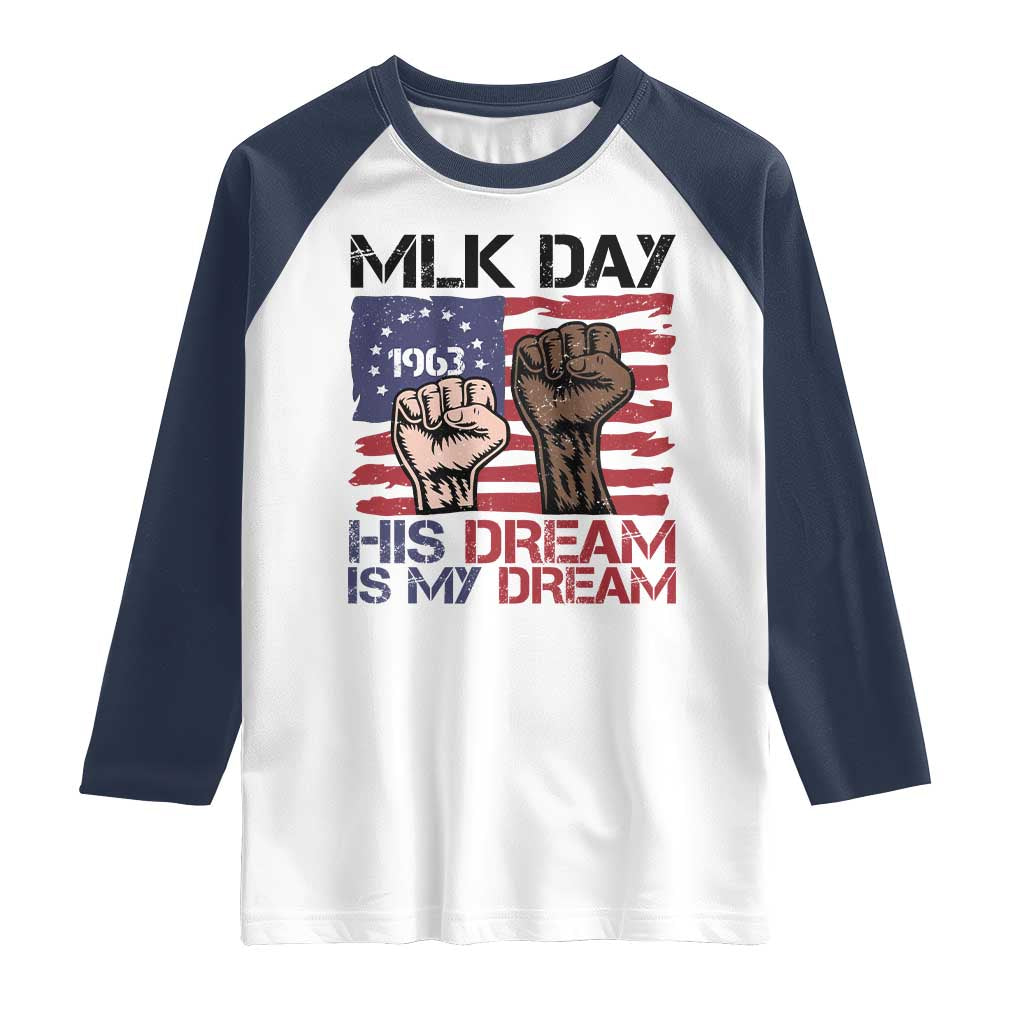His Dream is My Dream Raglan Shirt Martin Luther King Jr MLK Day TS14 White Navy Print Your Wear