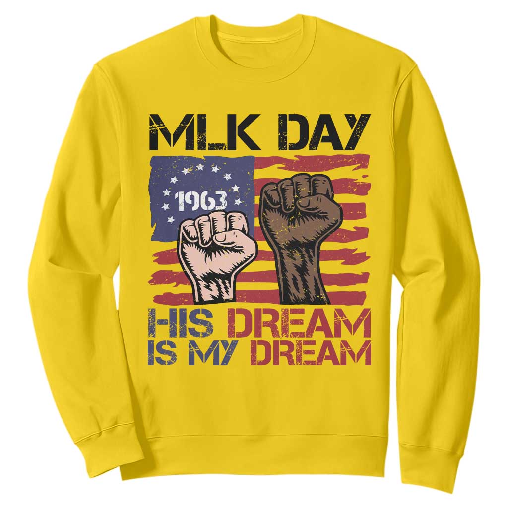 His Dream is My Dream Sweatshirt Martin Luther King Jr MLK Day TS14 Daisy Print Your Wear