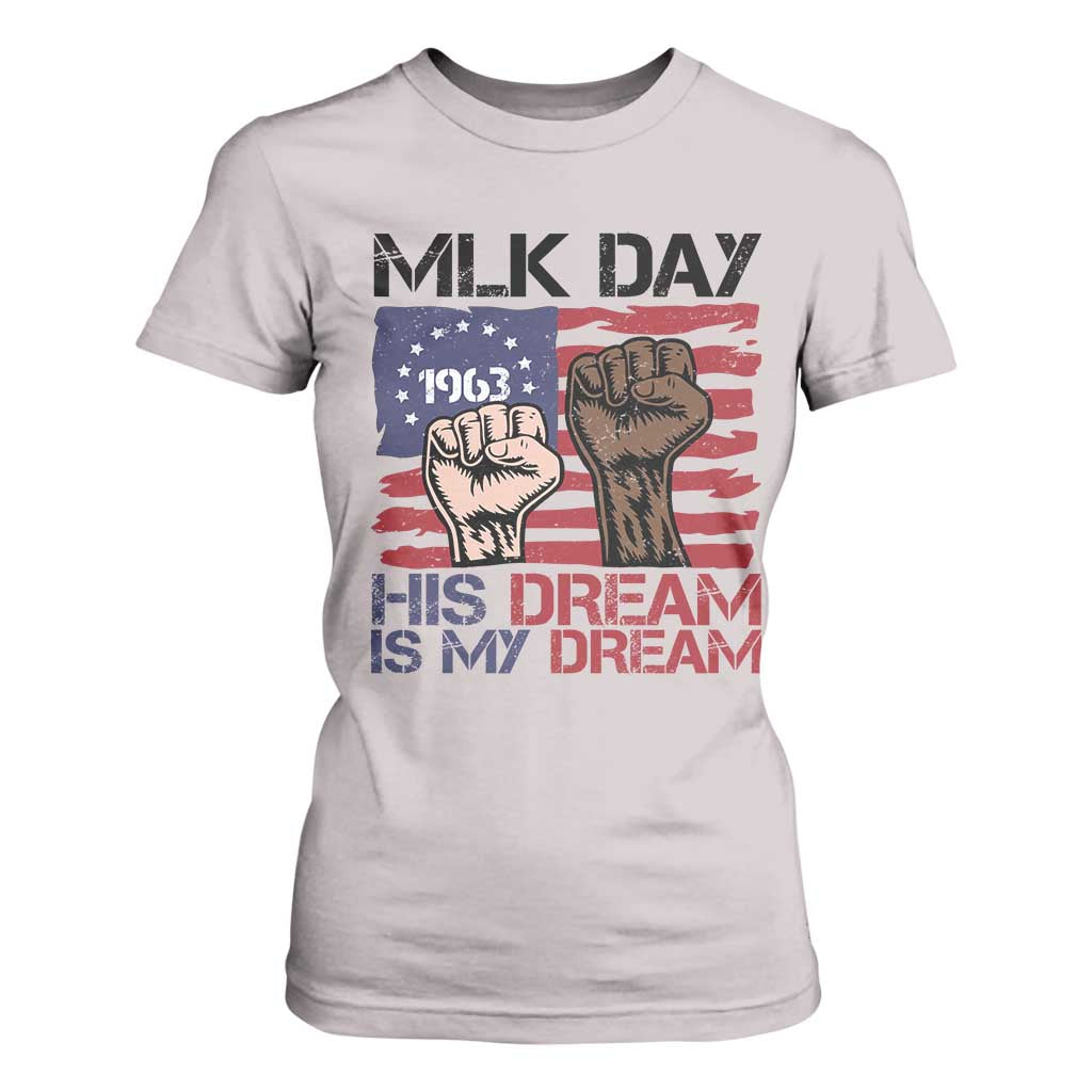 His Dream is My Dream T Shirt For Women Martin Luther King Jr MLK Day TS14 Ice Gray Print Your Wear