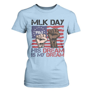 His Dream is My Dream T Shirt For Women Martin Luther King Jr MLK Day TS14 Light Blue Print Your Wear