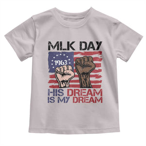 His Dream is My Dream Toddler T Shirt Martin Luther King Jr MLK Day TS14 Ice Gray Print Your Wear