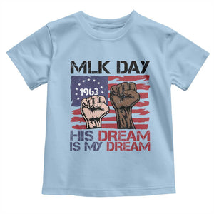 His Dream is My Dream Toddler T Shirt Martin Luther King Jr MLK Day TS14 Light Blue Print Your Wear