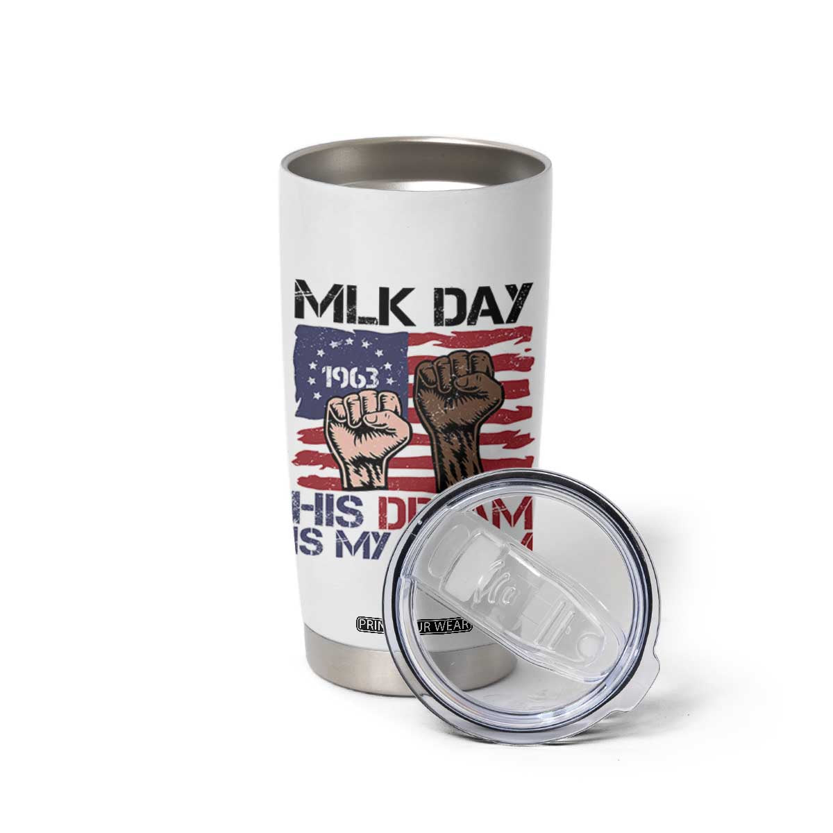 His Dream is My Dream Tumbler Cup Martin Luther King Jr MLK Day TS14 Print Your Wear