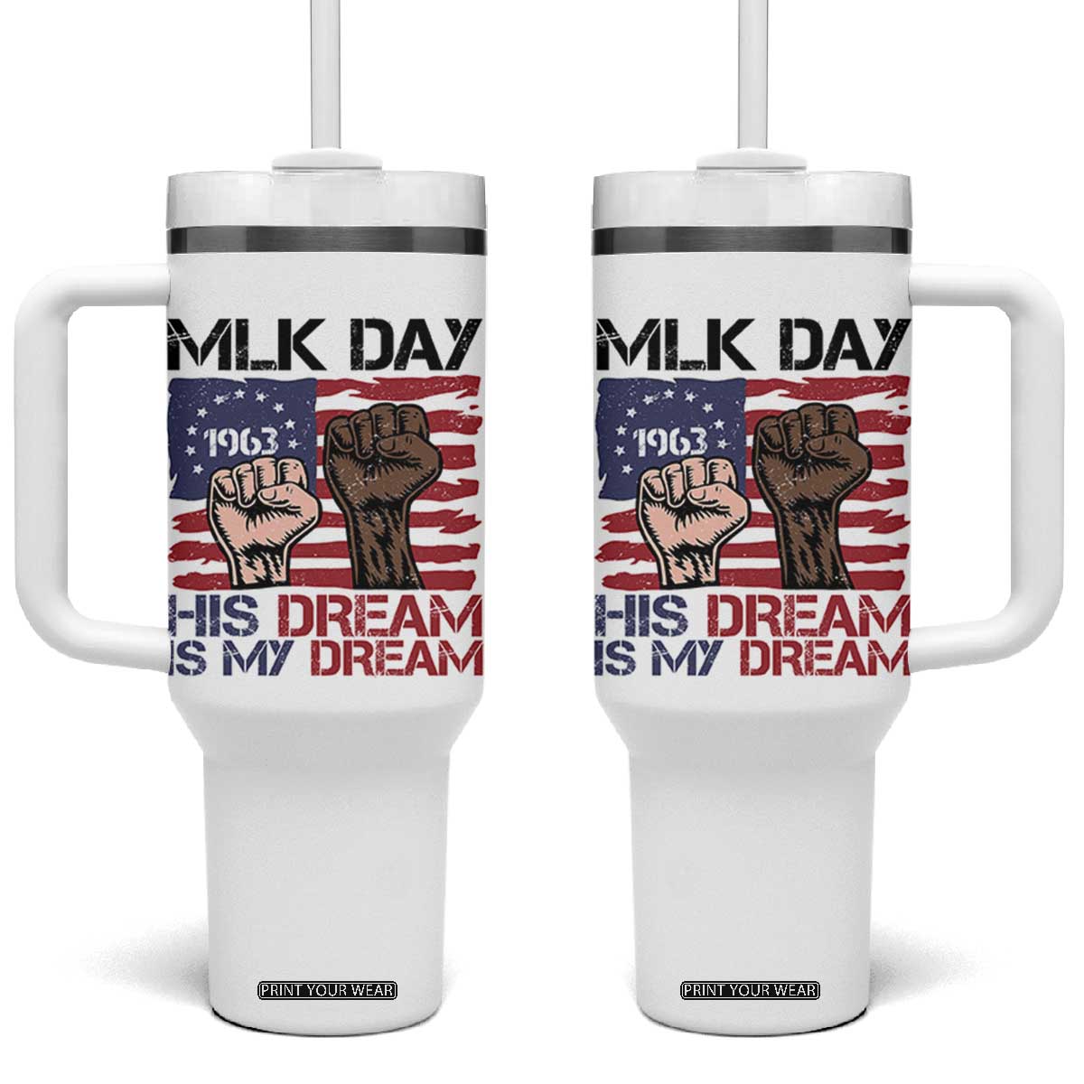 His Dream is My Dream Tumbler With Handle Martin Luther King Jr MLK Day TS14 One Size: 40 oz White Print Your Wear