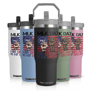His Dream is My Dream Flip Straw Tumbler Martin Luther King Jr MLK Day TS14 Print Your Wear